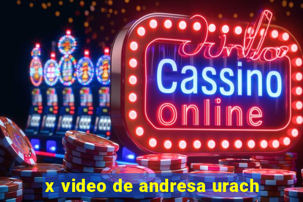 x video de andresa urach